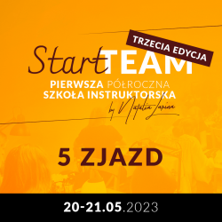 Start Team Półroczna Szkoła Instruktorska III ZJAZD III EDYCJA